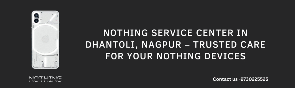 Nothing Service Center In Dhantoli